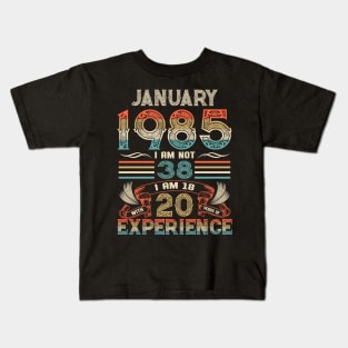 Vintage Birthday January 1985 I'm not 38 I am 18 with 20 Years of Experience Kids T-Shirt